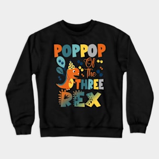 Poppop Of The Three Rex Birthday Dinosaur Crewneck Sweatshirt